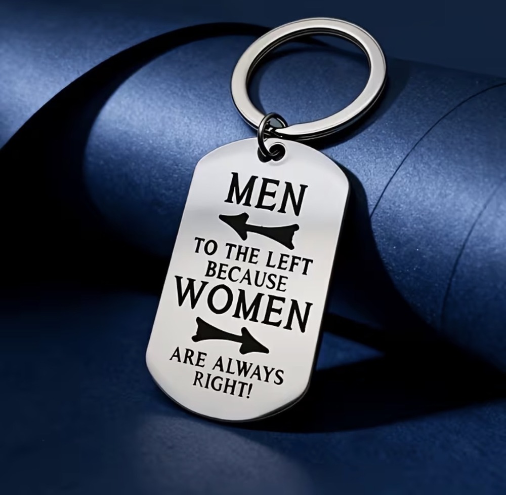 3/$25 Men To The Left Because Women Are Always Right Stainless Steel Keychain